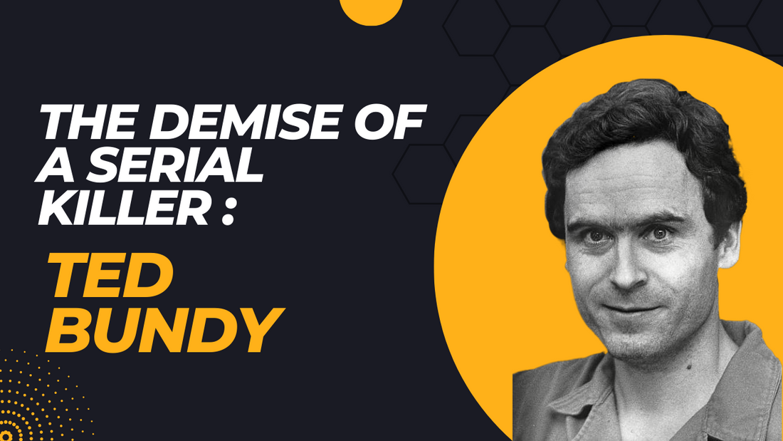 The Demise of a Serial Killer: Ted Bundy